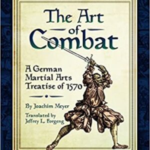 The Art of Combat: A German Martial Arts Treatise of 1570
