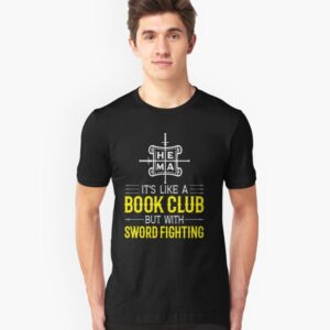It's Like a Book Club but with Sword Fighting HEMA T-Shirt